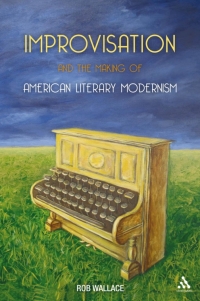 Cover image: Improvisation and the Making of American Literary Modernism 1st edition 9781441113757