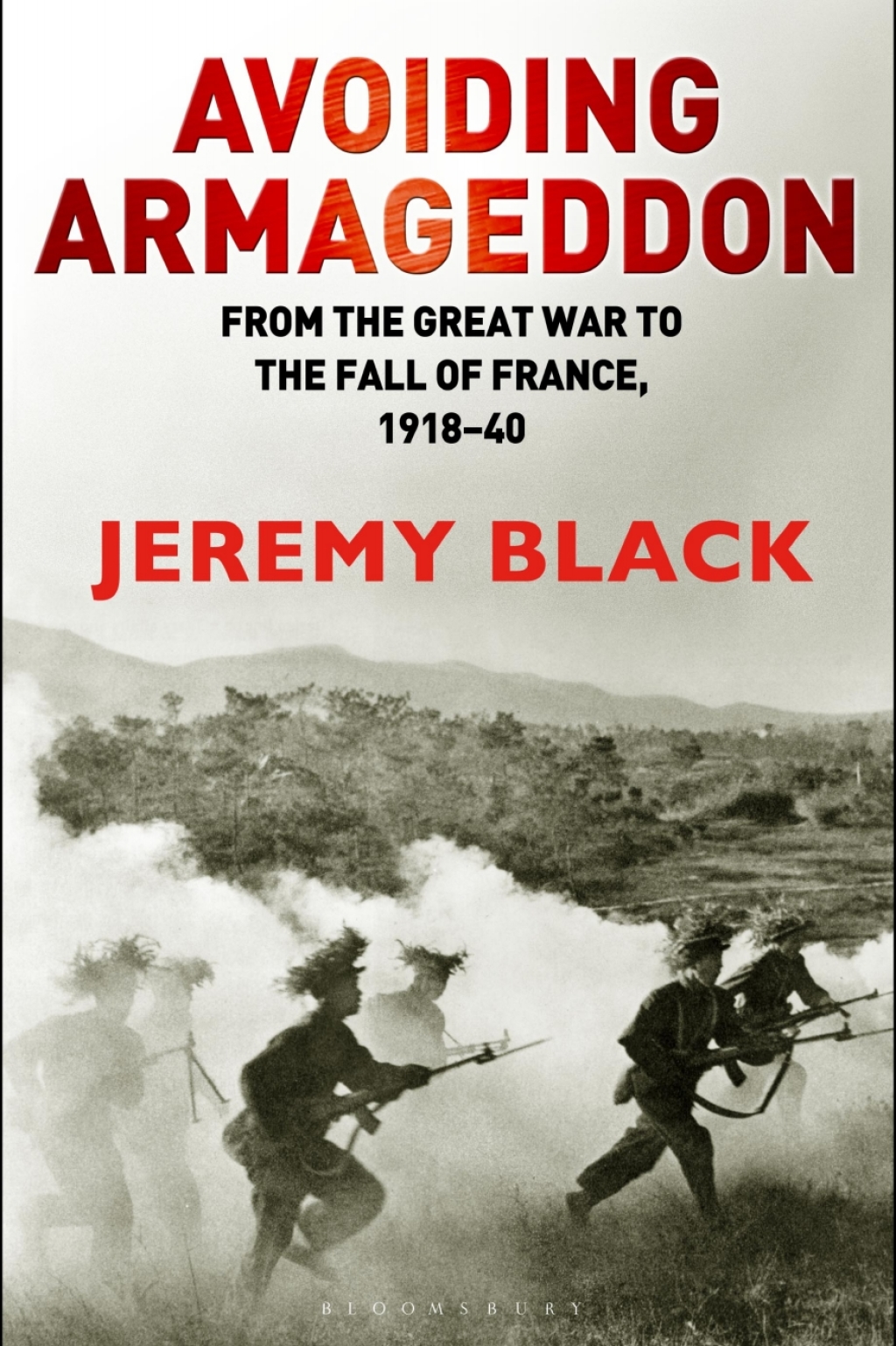 Avoiding Armageddon From the Great War to the Fall of France, 1918-40 1st Edition