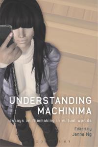 Cover image: Understanding Machinima 1st edition 9781441104489