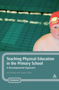 Cover image: Teaching Physical Education in the Primary School 1st edition 9780826487605