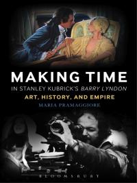 Imagen de portada: Making Time in Stanley Kubrick's Barry Lyndon 1st edition 9781441198075
