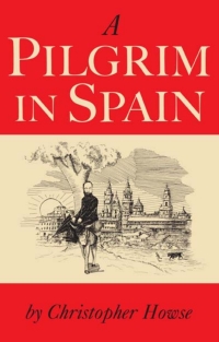 Omslagafbeelding: A Pilgrim in Spain 1st edition 9781472958686