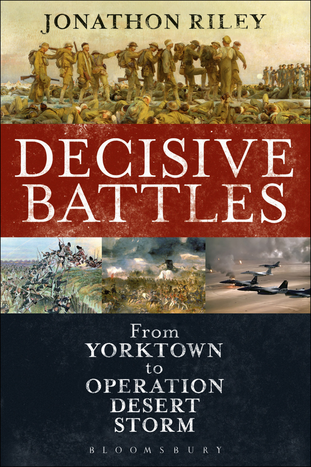Decisive Battles From Yorktown to Operation Desert Storm 1st Edition