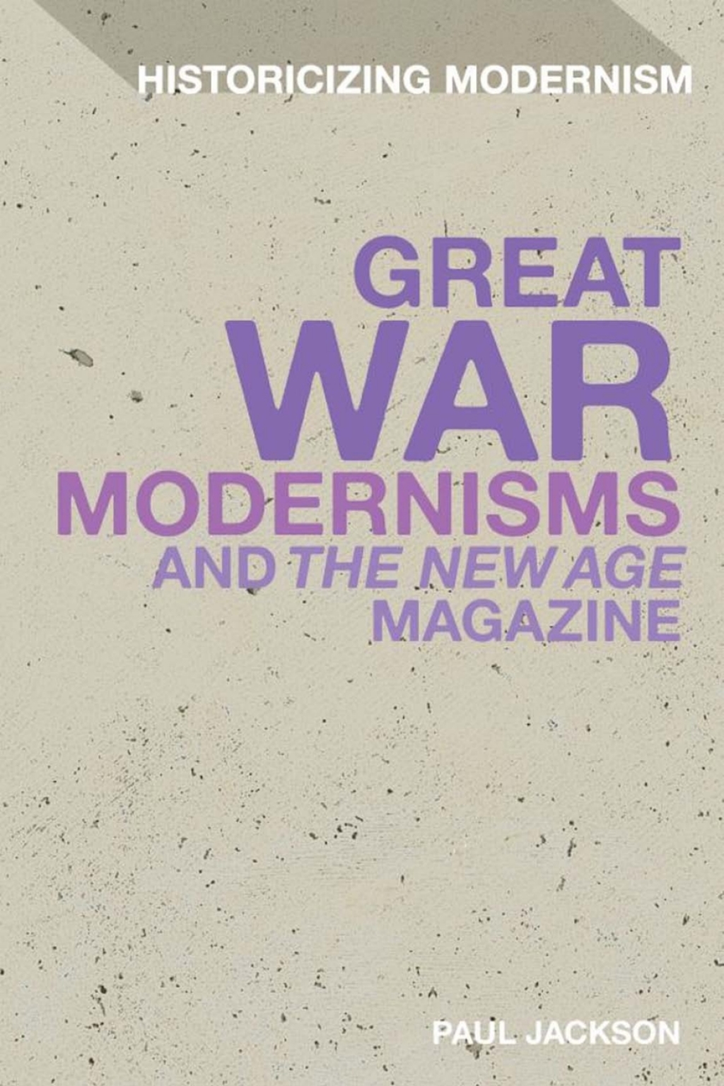 Great War Modernisms and ‘The New Age’ Magazine 1st Edition