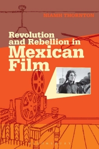 Omslagafbeelding: Revolution and Rebellion in Mexican Film 1st edition 9781501305702