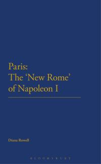 Imagen de portada: Paris: The 'New Rome' of Napoleon I 1st edition 9781472525291