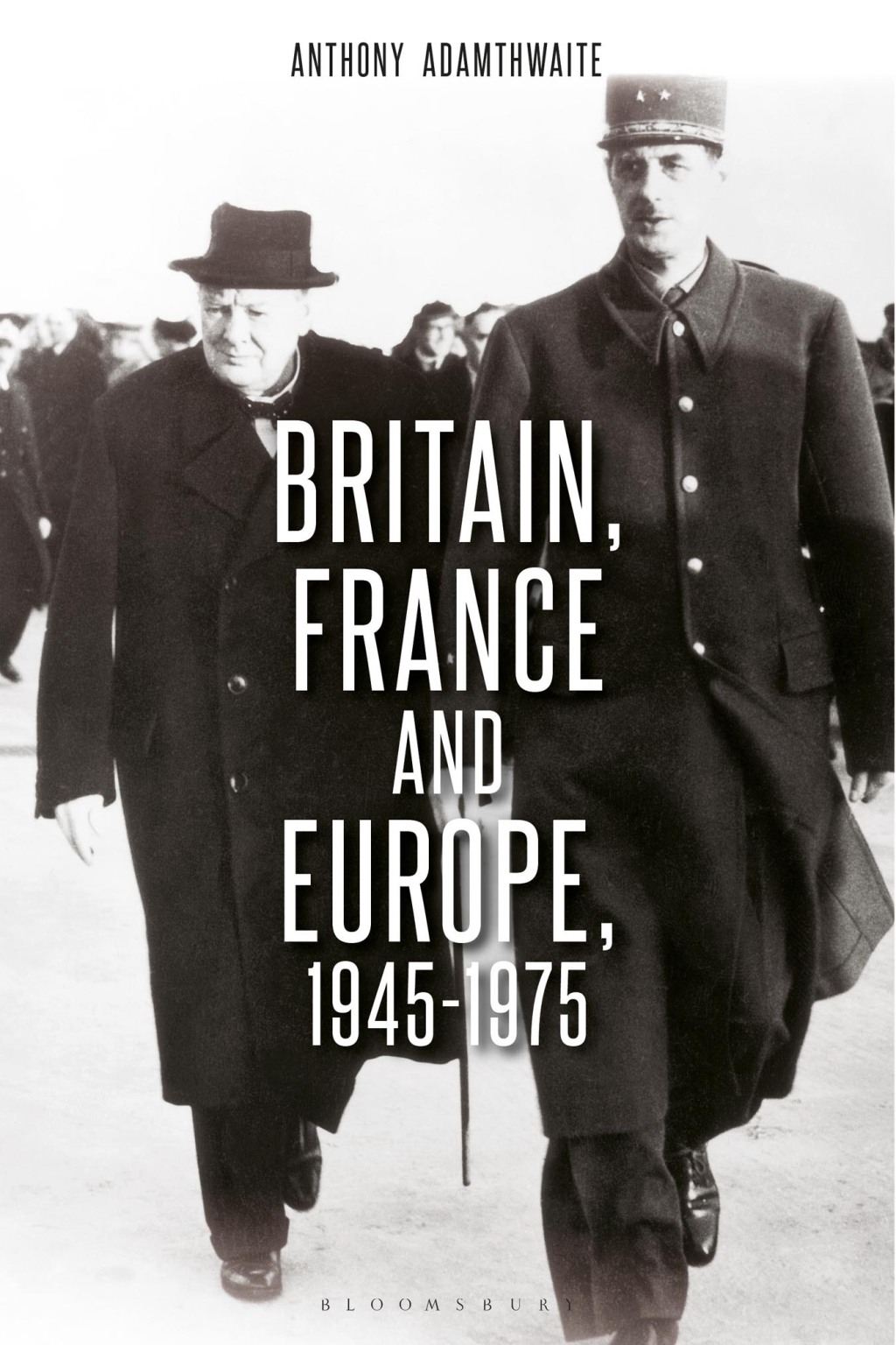 Britain, France and Europe, 1945-1975 The Elusive Alliance 1st Edition