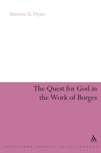 صورة الغلاف: The Quest for God in the Work of Borges 1st edition 9781441185105