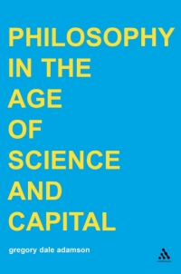 صورة الغلاف: Philosophy in the Age of Science and Capital 1st edition 9780826460318