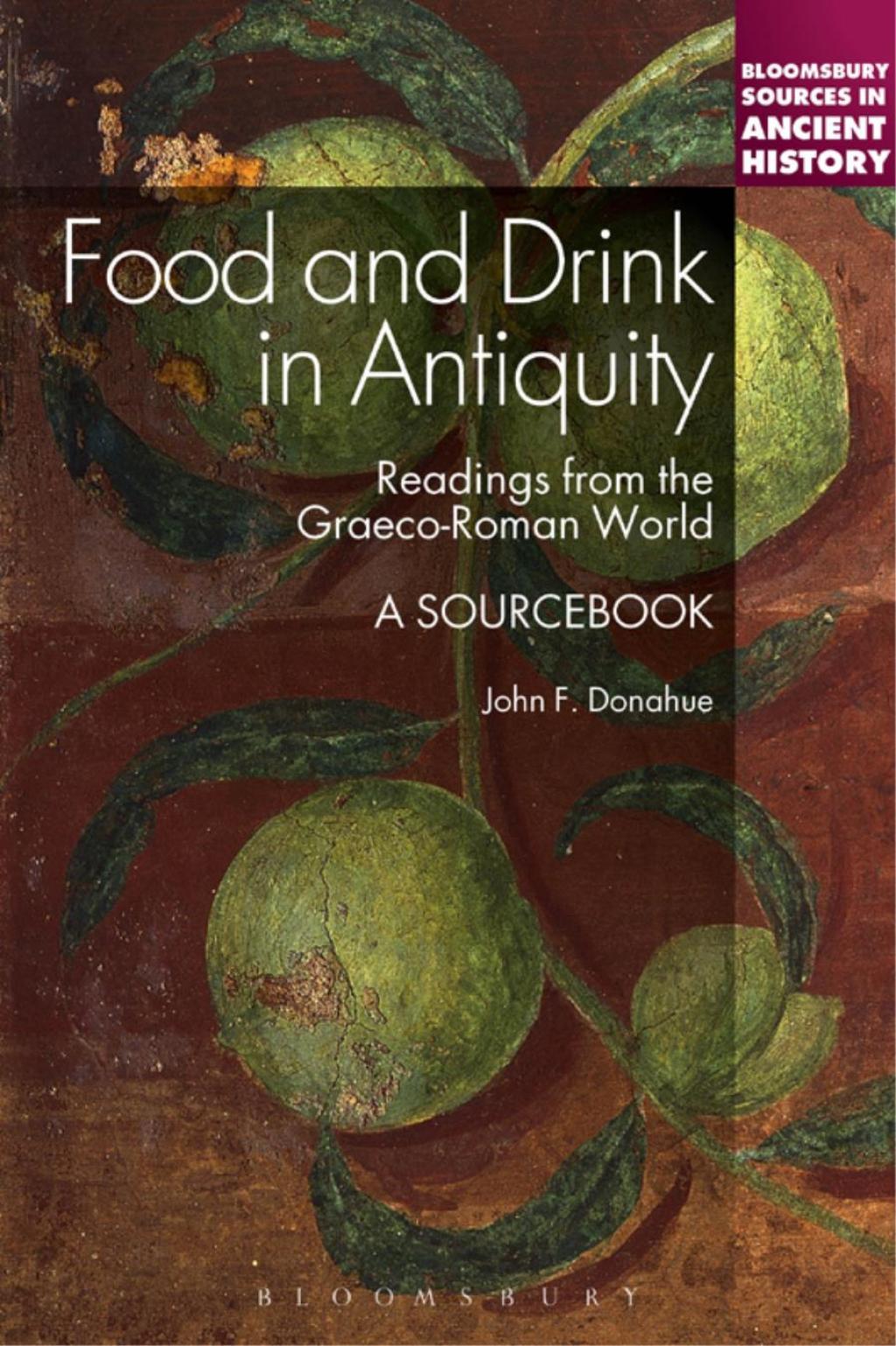 Food and Drink in Antiquity: A Sourcebook Readings from the Graeco-Roman World 1st Edition
