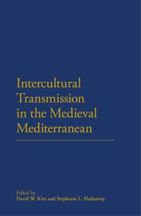 Cover image: Intercultural Transmission in the Medieval Mediterranean 1st edition 9781472524591