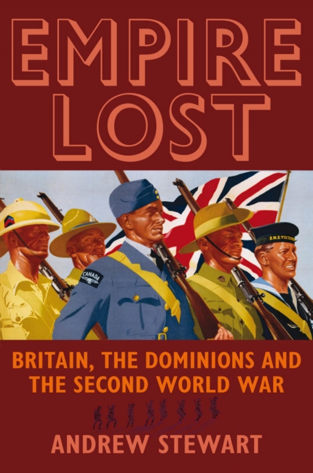 Empire Lost Britain, the Dominions and the Second World War 1st Edition