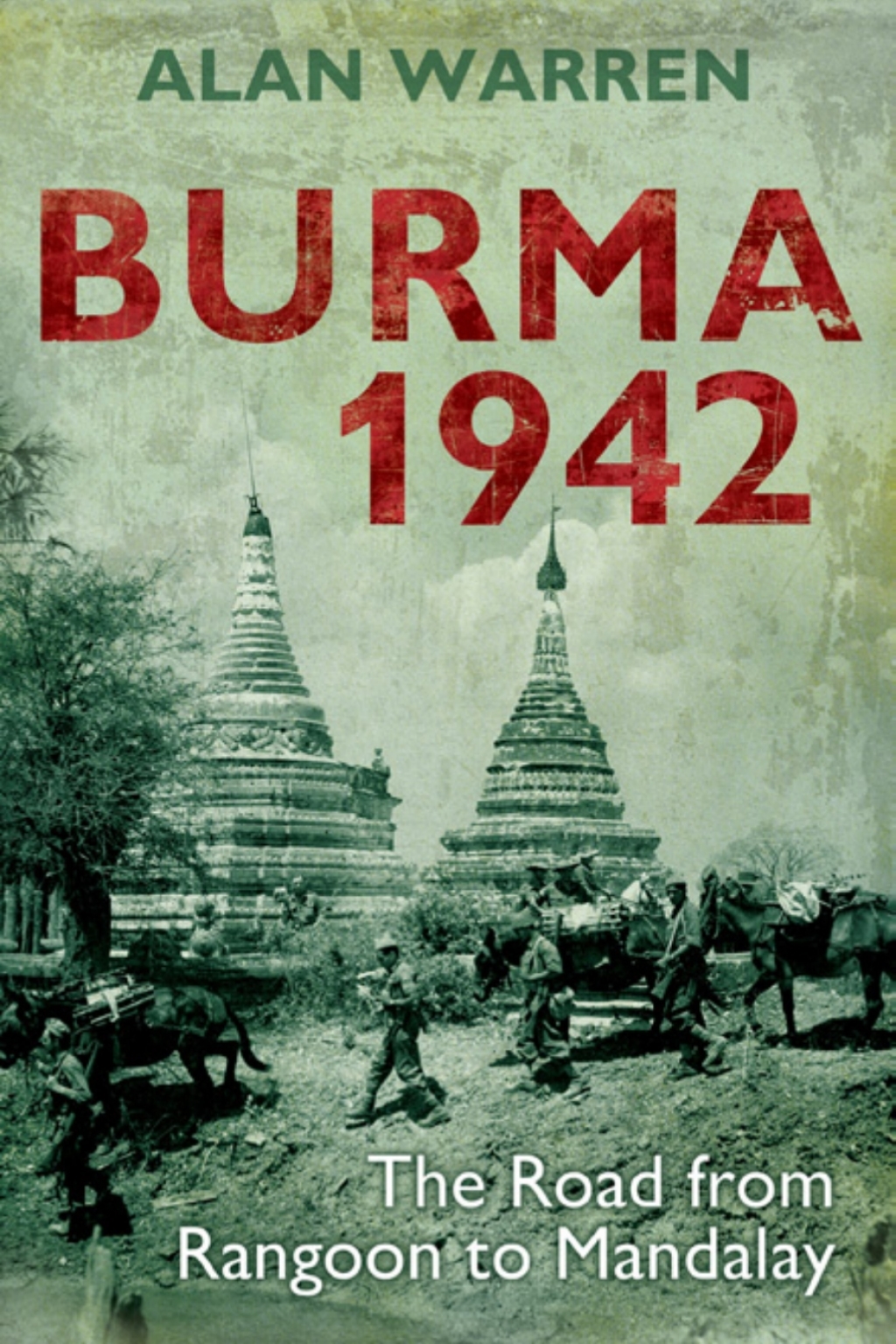 Burma 1942 The Road from Rangoon to Mandalay 1st Edition