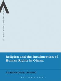 Imagen de portada: Religion and the Inculturation of Human Rights in Ghana 1st edition 9781472589934