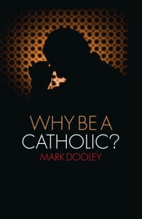 Cover image: Why Be a Catholic? 1st edition 9781441110428