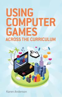 Omslagafbeelding: Using Computers Games across the Curriculum 1st edition 9781441108296