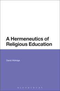 Titelbild: A Hermeneutics of Religious Education 1st edition 9781441114426