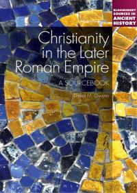 Imagen de portada: Christianity in the Later Roman Empire: A Sourcebook 1st edition 9781441106261