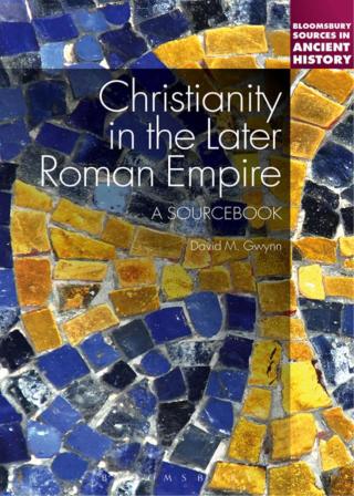 Cover image: Christianity in the Later Roman Empire: A Sourcebook 1st edition 9781441106261