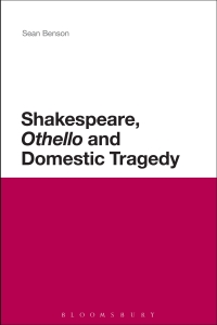 Imagen de portada: Shakespeare, 'Othello' and Domestic Tragedy 1st edition 9781472508874