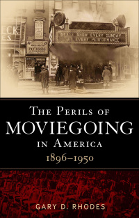 Cover image: The Perils of Moviegoing in America 1st edition 9781441110190