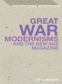 صورة الغلاف: Great War Modernisms and 'The New Age' Magazine 1st edition 9781472527547