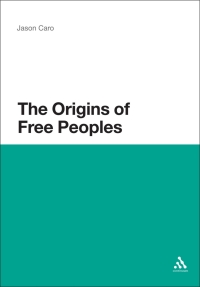 Titelbild: The Origins of Free Peoples 1st edition 9781441148056