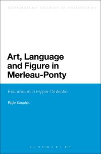 صورة الغلاف: Art, Language and Figure in Merleau-Ponty 1st edition 9781474228589