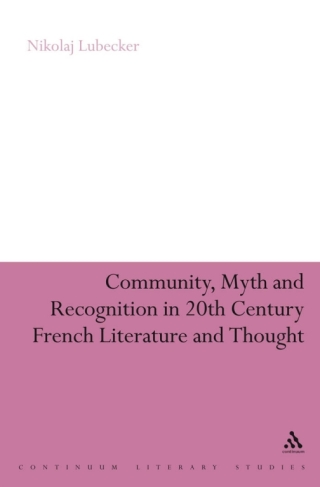 Titelbild: Community, Myth and Recognition in Twentieth-Century French Literature and Thought 1st edition 9781441166661