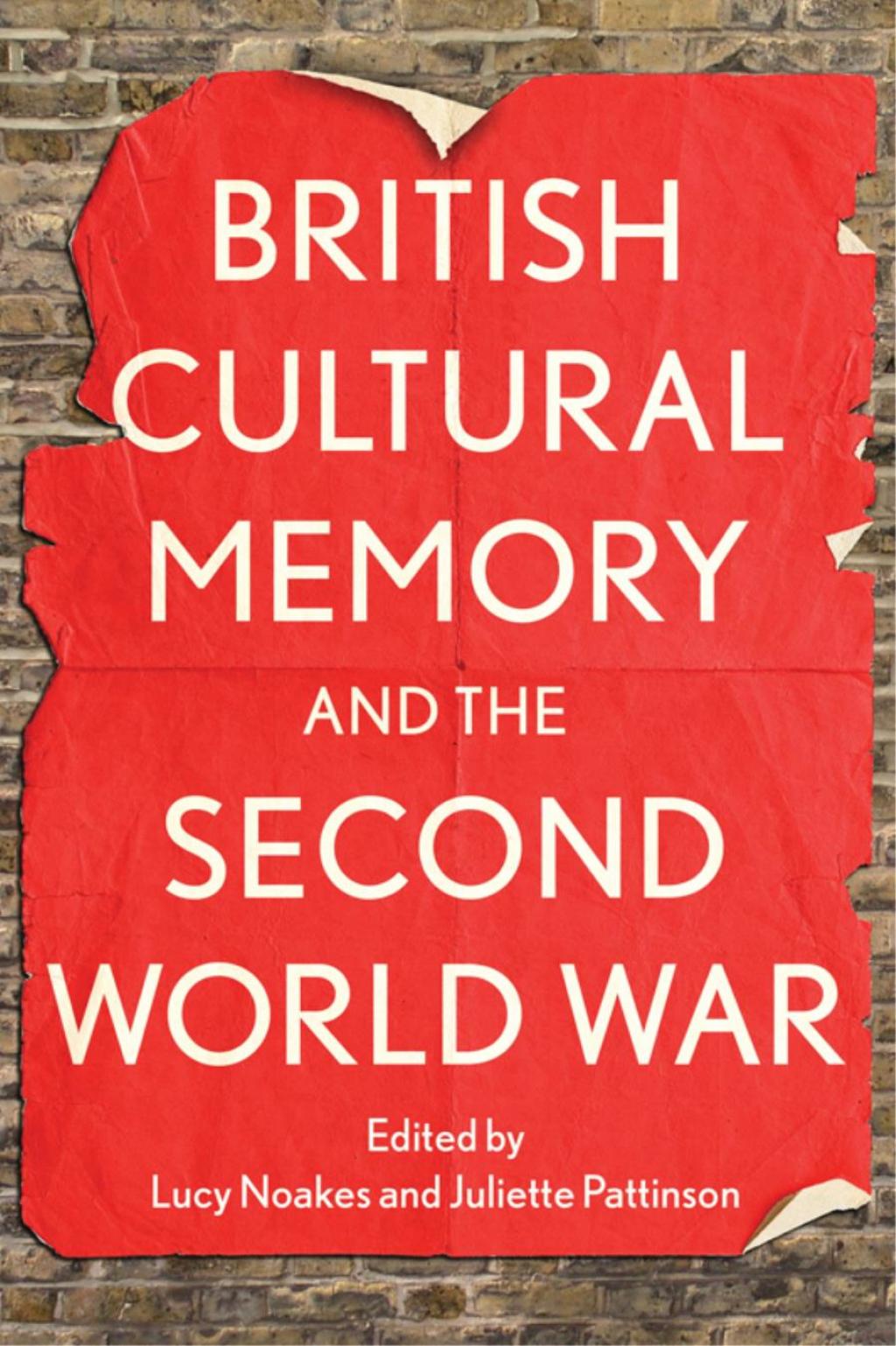 British Cultural Memory and the Second World War 1st Edition