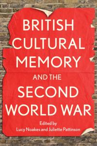 Immagine di copertina: British Cultural Memory and the Second World War 1st edition 9781441142269