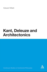 Cover image: Kant, Deleuze and Architectonics 1st edition 9781441134479