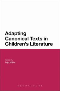 Imagen de portada: Adapting Canonical Texts in Children's Literature 1st edition 9781472578884