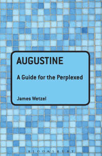Cover image: Augustine: A Guide for the Perplexed 1st edition 9781847061966