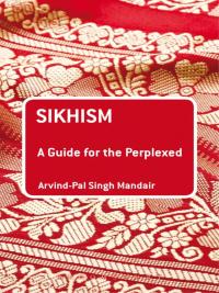 Cover image: Sikhism: A Guide for the Perplexed 1st edition 9781441102317