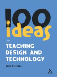 Imagen de portada: 100 Ideas for Teaching Design and Technology 1st edition 9780826499752