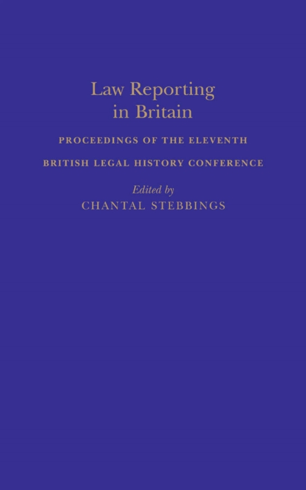 Law Reporting in Britain 1st Edition