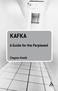 Cover image: Kafka: A Guide for the Perplexed 1st edition 9780826495792