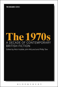 Omslagafbeelding: The 1970s: A Decade of Contemporary British Fiction 1st edition 9781350003507