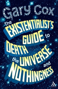 Omslagafbeelding: The Existentialist's Guide to Death, the Universe and Nothingness 1st edition 9781350029729
