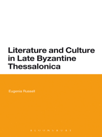 Cover image: Literature and Culture in Late Byzantine Thessalonica 1st edition 9781472587336