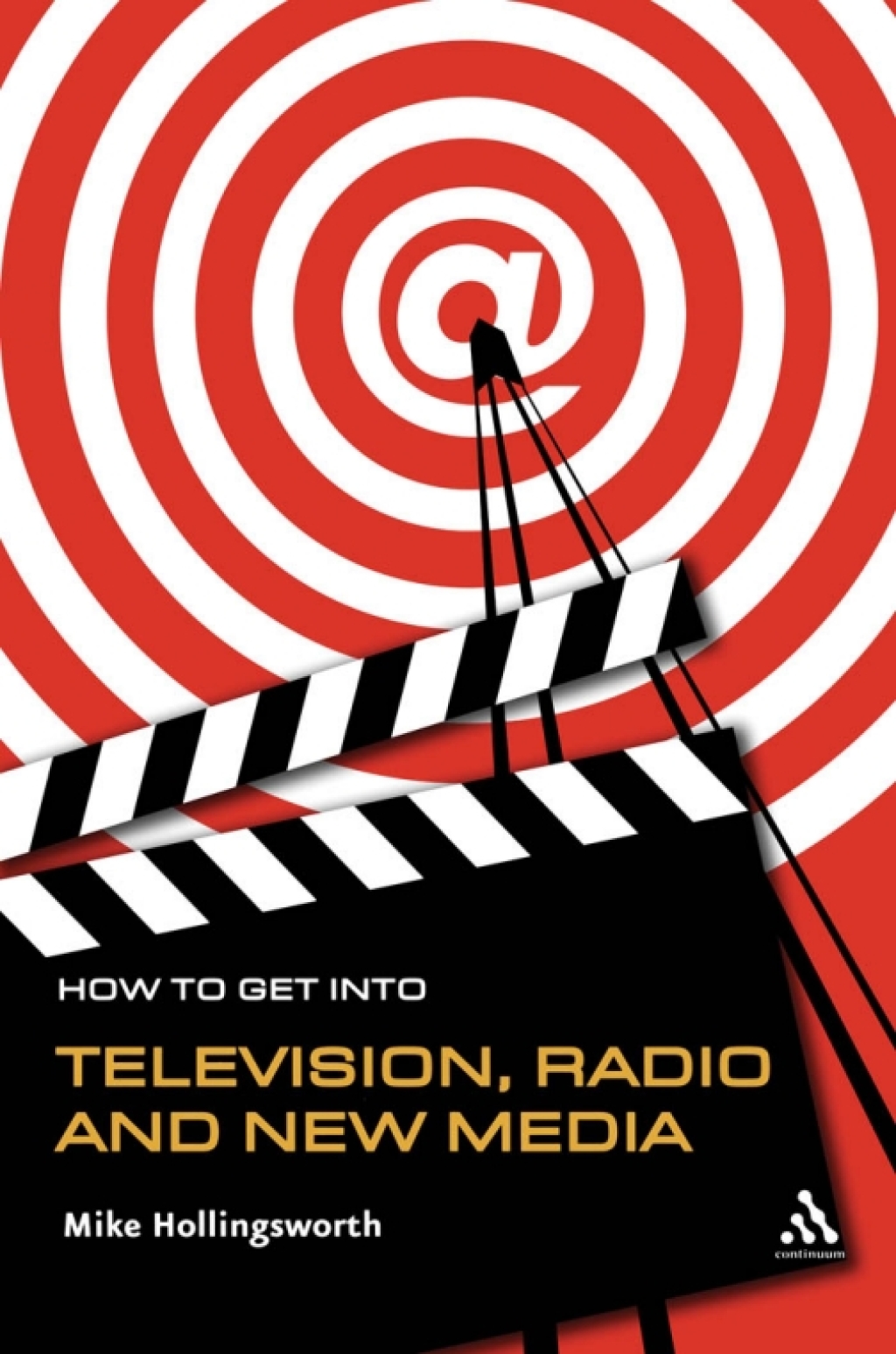 How to Get Into Television Radio and New Media 1st Edition