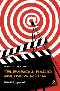 Imagen de portada: How to Get Into Television Radio and New Media 1st edition 9780826475381