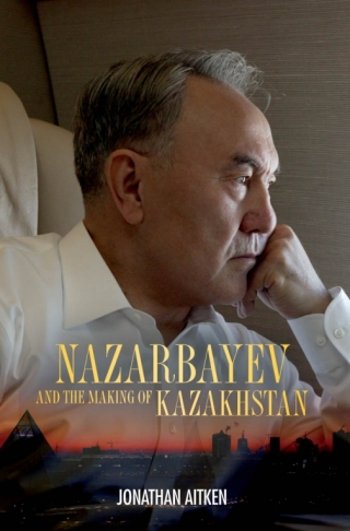 Cover image: Nazarbayev and the Making of Kazakhstan 1st edition 9781441153814