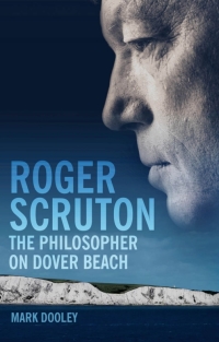 Imagen de portada: Roger Scruton: The Philosopher on Dover Beach 1st edition 9781847060136