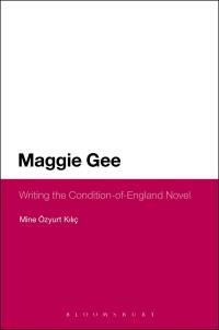 صورة الغلاف: Maggie Gee: Writing the Condition-of-England Novel 1st edition 9781472571618
