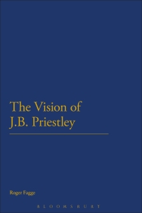 صورة الغلاف: The Vision of J.B. Priestley 1st edition 9781472514554