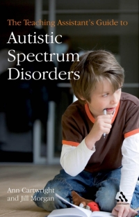 Imagen de portada: The Teaching Assistant's Guide to Autistic Spectrum Disorders 1st edition 9780826498120