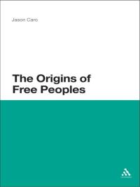 Immagine di copertina: The Origins of Free Peoples 1st edition 9781441148056