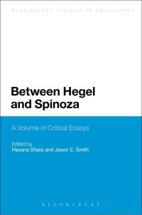 Cover image: Between Hegel and Spinoza 1st edition 9781472568182